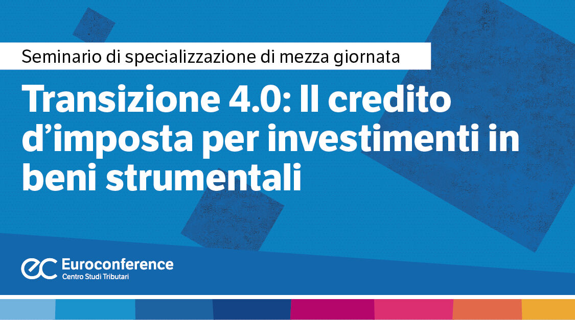 Immagine Transizione 4.0: il credito d’imposta per investimenti in beni strumentali | Euroconference